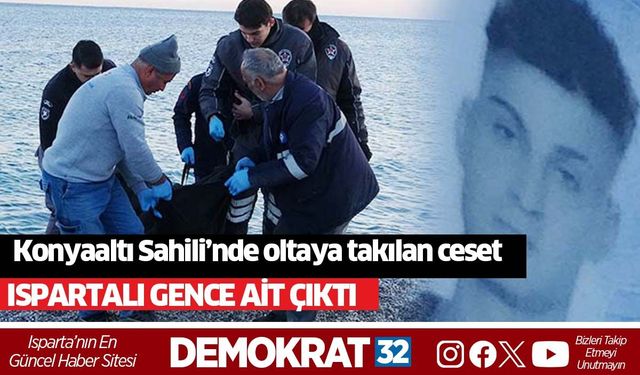 Konyaaltı Sahili’nde oltaya takılan ceset Yalvaçlı gence ait çıktı