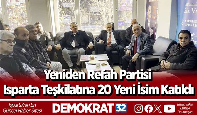 Yeniden Refah Partisi Isparta Teşkilatına 20 Yeni İsim Katıldı