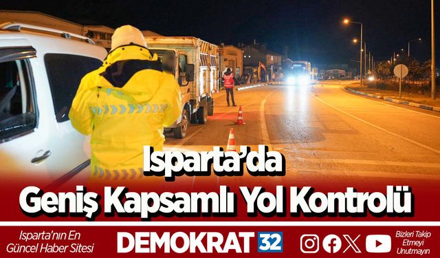 Isparta’da Geniş Kapsamlı Yol Kontrolü