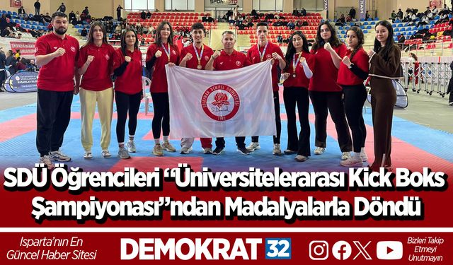 SDÜ Öğrencileri “Üniversitelerarası Kick Boks Şampiyonası”ndan Madalyalarla Döndü