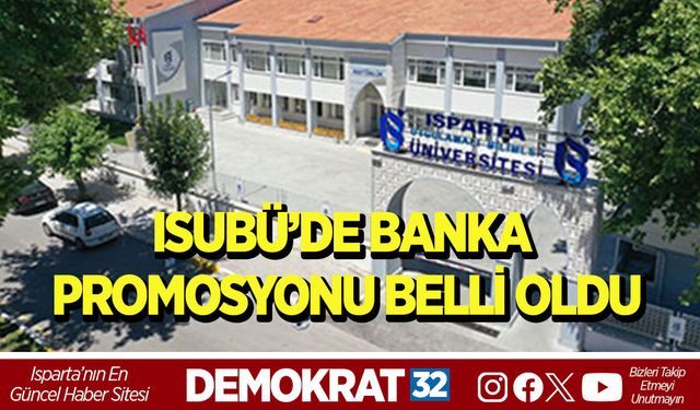 ISUBÜ’DE BANKA PROMOSYONU BELLİ OLDU
