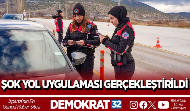 ŞOK YOL UYGULAMASI GERÇEKLEŞTİRİLDİ
