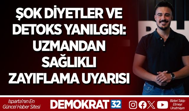 ŞOK DİYETLER VE DETOKS YANILGISI: UZMANDAN SAĞLIKLI ZAYIFLAMA UYARISI