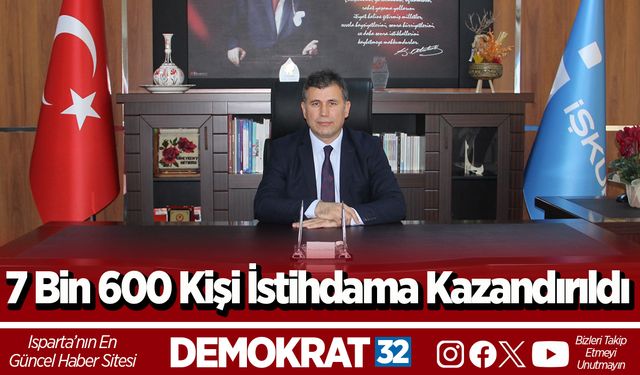 7 Bin 600 Kişi İstihdama Kazandırıldı