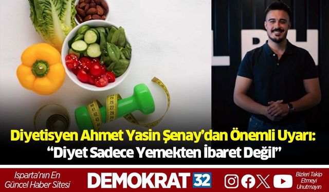 Diyetisyen Ahmet Yasin Şenay’dan Önemli Uyarı “Diyet Sadece Yemekten İbaret Değil”