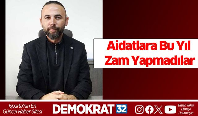 Aidatlara Bu Yıl Zam Yapmadılar