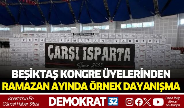 ISPARTA’DA BEŞİKTAŞ KONGRE ÜYELERİNDEN ÖRNEK DAYANIŞMA
