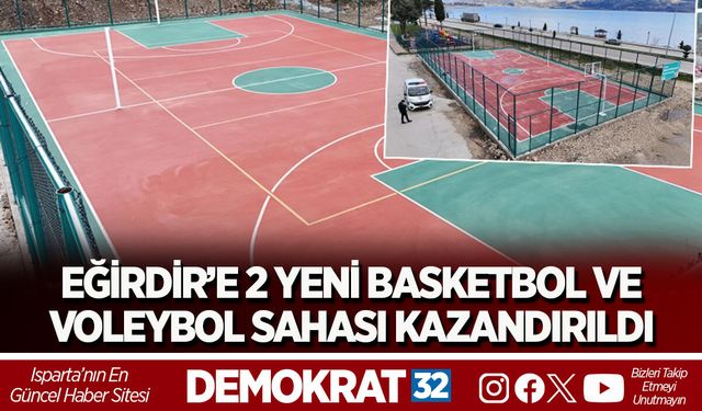 EĞİRDİR’E 2 YENİ BASKETBOL VE VOLEYBOL SAHASI KAZANDIRILDI