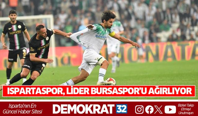 ISPARTASPOR, LİDER BURSASPOR’U AĞIRLIYOR