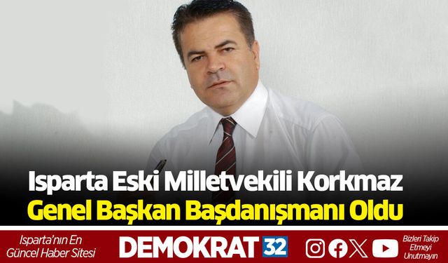 Korkmaz Genel Başkan Başdanışmanı Oldu