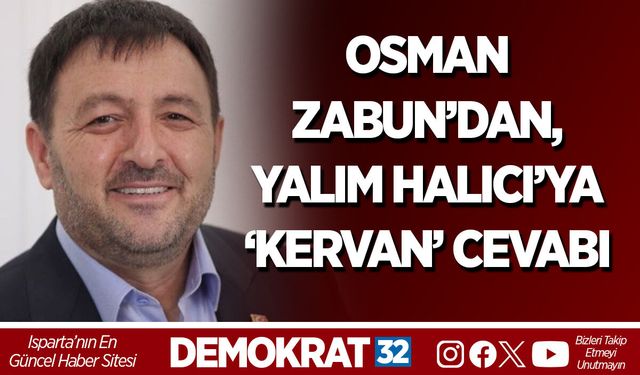 OSMAN ZABUN’DAN, YALIM HALICI’YA ‘KERVAN’ CEVABI