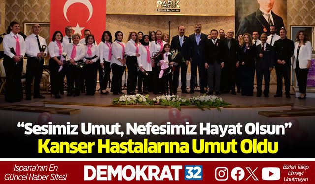 “Sesimiz Umut, Nefesimiz Hayat Olsun” Kanser Hastalarına Umut Oldu