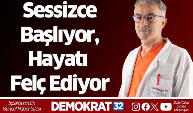 Sessizce Başlıyor, Hayatı Felç Ediyor