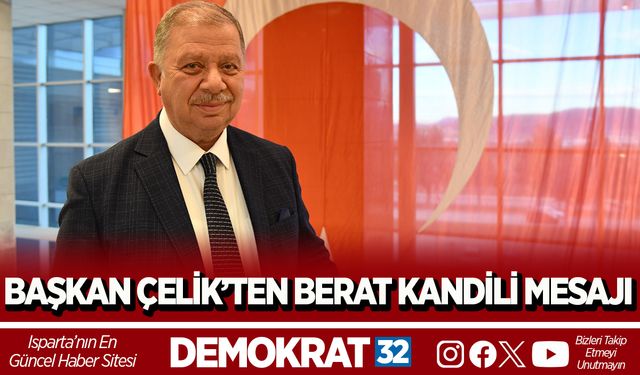 BAŞKAN ÇELİK’TEN BERAT KANDİLİ MESAJI