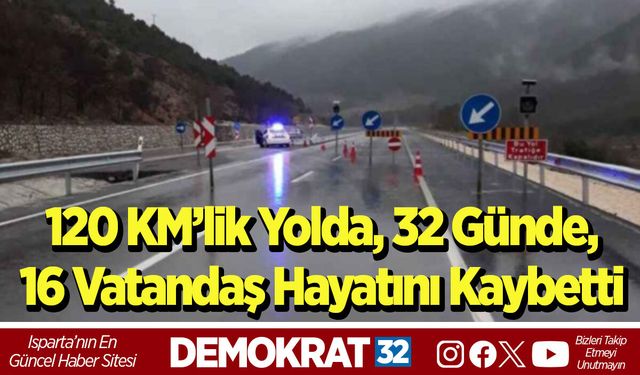 120 KM’lik Yolda, 32 Günde, 16 Vatandaş Hayatını Kaybetti