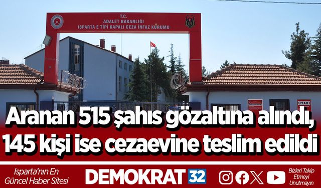 Aranan 515 şahıs gözaltına alındı, 145 kişi ise cezaevine teslim edildi