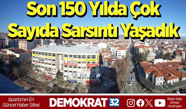 Demokrat, Tek Tek Araştırdı. Isparta’nın Deprem Gerçeği: Son 150 Yılda Çok  Sayıda Sarsıntı Yaşadık