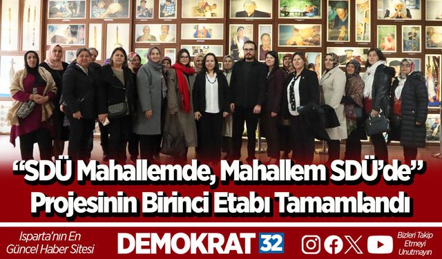 “SDÜ Mahallemde, Mahallem SDÜ’de” Projesinin Birinci Etabı Tamamlandı