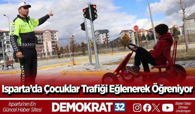 Isparta’da Çocuklar Trafiği Eğlenerek Öğreniyor