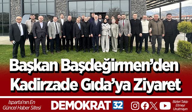 Başkan Başdeğirmen’den Kadirzade Gıda’ya ziyaret