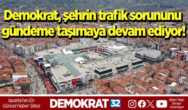 Demokrat, şehrin trafik sorununu gündeme taşımaya devam ediyor!