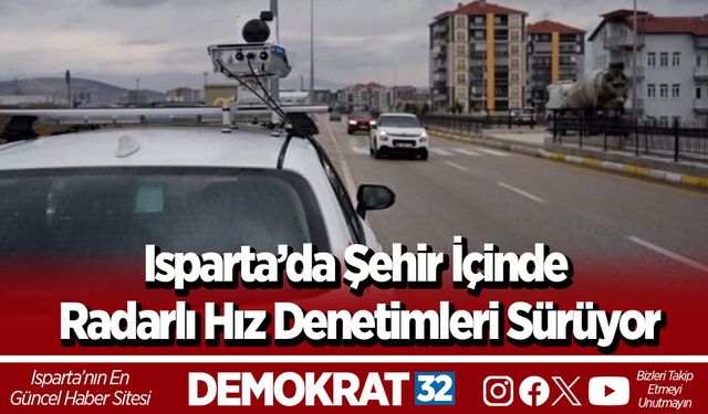 Isparta’da Şehir İçinde Radarlı Hız Denetimleri Sürüyor