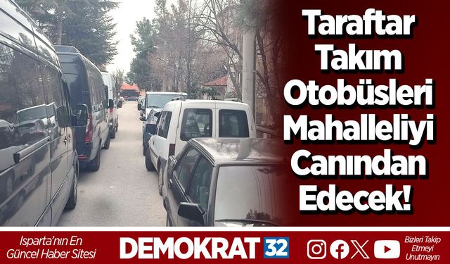 Taraftar Takım Otobüsleri Mahalleliyi Canından Edecek!