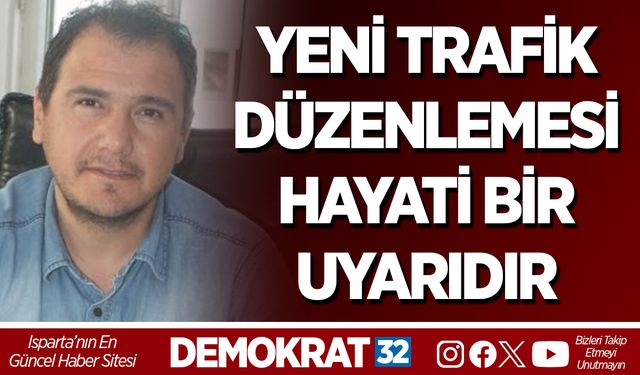 YENİ TRAFİK DÜZENLEMESİ HAYATİ BİR UYARIDIR