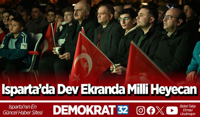 Isparta’da Dev Ekranda Milli Heyecan