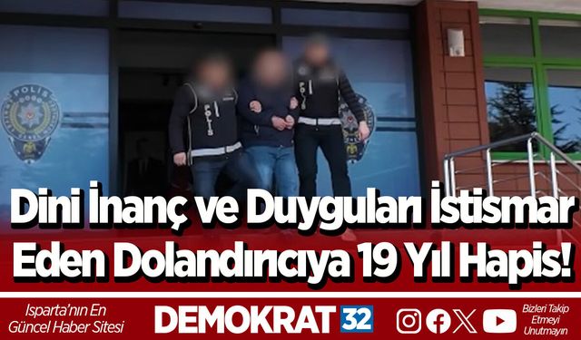 Dini İnanç ve Duyguları İstismar  Eden Dolandırıcıya 19 Yıl Hapis!