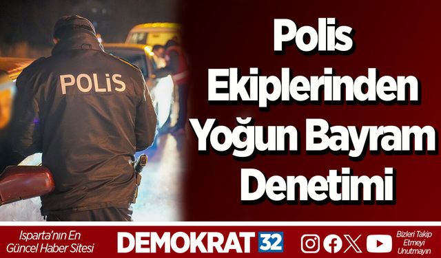 Polis Ekiplerinden Yoğun Bayram Denetimi