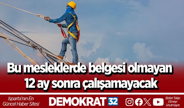 Bu mesleklerde belgesi olmayan 12 ay sonra çalışamayacak