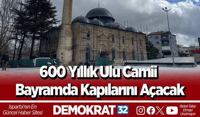 600 Yıllık Ulu Camii Bayramda Kapılarını Açacak