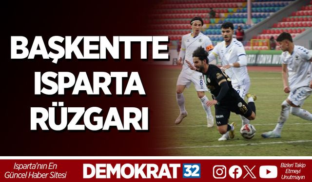Başkentte Isparta Rüzgarı