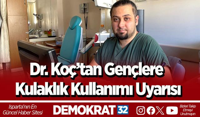 Dr. Koç’tan gençlere kulaklık kullanımı uyarısı