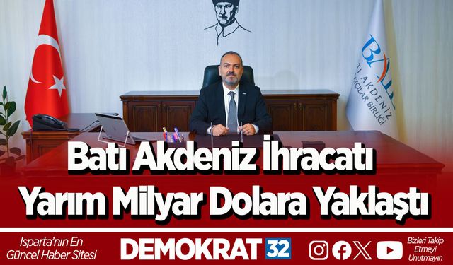 Batı Akdeniz ihracatı yarım milyar dolara yaklaştı