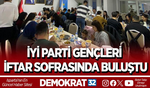 İYİ PARTİ GENÇLERİ İFTAR SOFRASINDA BULUŞTU
