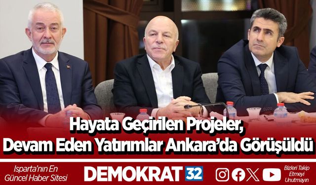 Hayata Geçirilen Projeler, Devam Eden Yatırımlar Ankara’da Görüşüldü