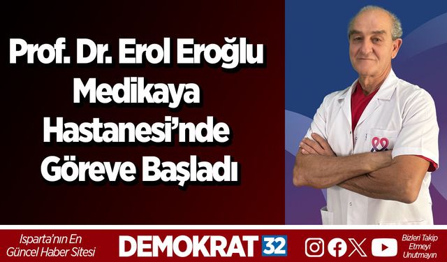 Prof. Dr. Erol Eroğlu Medikaya Hastanesi’nde Göreve Başladı