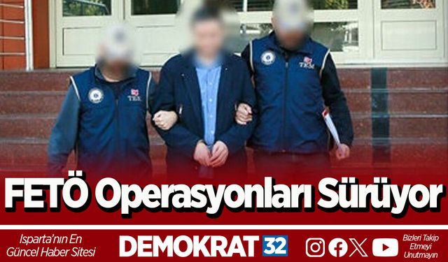 FETÖ Operasyonları Sürüyor