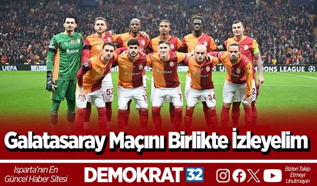 Galatasaray maçını birlikte izleyelim