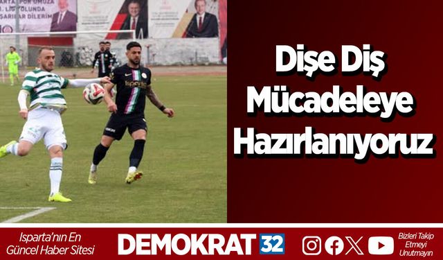 Dişe Diş Mücadeleye Hazırlanıyoruz