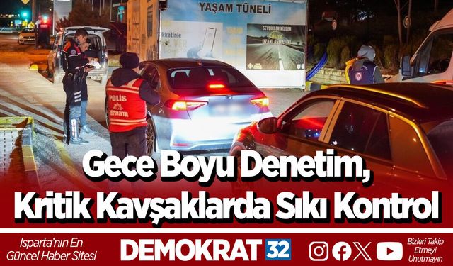 Gece Boyu Denetim, Kritik Kavşaklarda Sıkı Kontrol