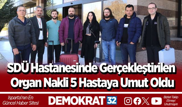 SDÜ Hastanesinde Gerçekleştirilen Organ Nakli 5 Hastaya Umut Oldu