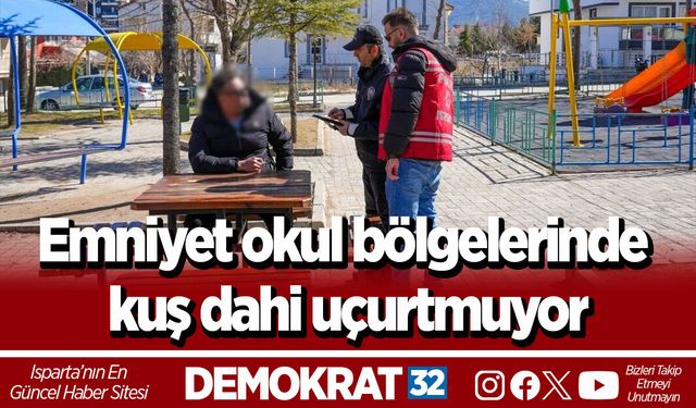Emniyet okul bölgelerinde kuş dahi uçurtmuyor