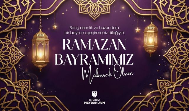 Isparta Meydan AVM’den Ramazan Bayramı Mesajı
