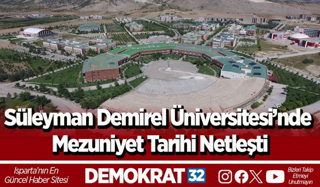 Süleyman Demirel Üniversitesi’nde Mezuniyet Tarihi Netleşti