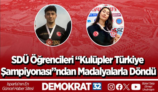 SDÜ Öğrencileri “Kulüpler Türkiye Şampiyonası”ndan Madalyalarla Döndü