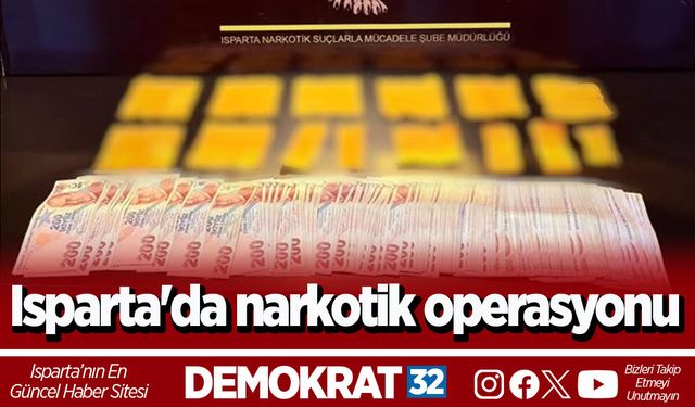 Isparta'da narkotik operasyonu