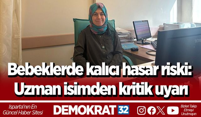 Bebeklerde kalıcı hasar riski: Uzman isimden kritik uyarı